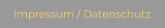 Impressum / Datenschutz